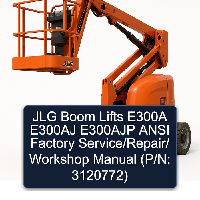 Jlg Boom Lifts E300A E300AJ E300AJP Ansi // (P/N: 3120772) Workshop Service Repair Manual PDF Download