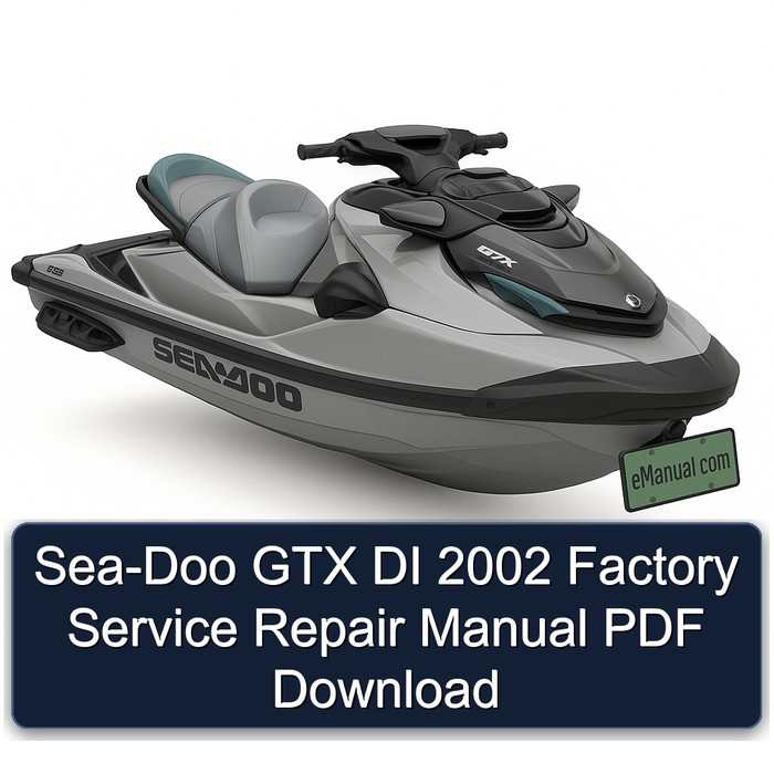 Sea-Doo GTX DI 2002 Factory Service Repair Manual PDF Download