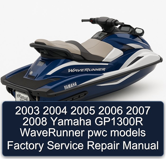 2003 2004 2005 2006 2007 2008 Yamaha GP1300R WaveRunner pwc models Factory Manual de servicio y reparación