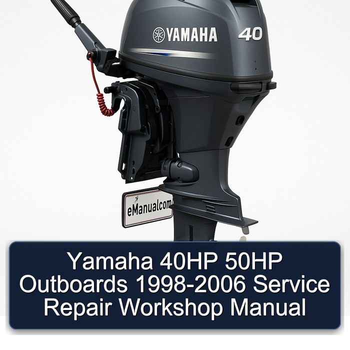 Yamaha 40HP 50HP Outboards 1998-2006 Service Repair Workshop Manual