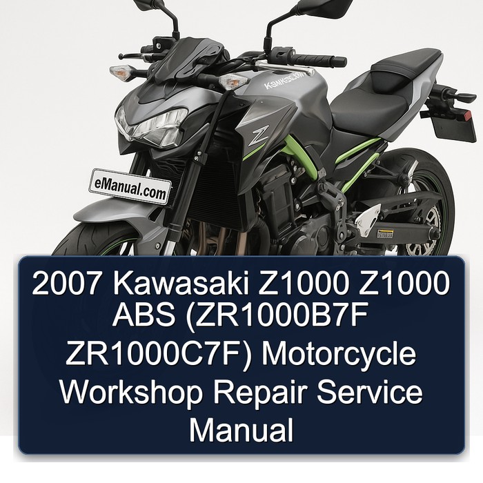 2007 Kawasaki Z1000 Z1000 ABS (ZR1000B7F ZR1000C7F) Motorcycle Workshop Repair Service Manual