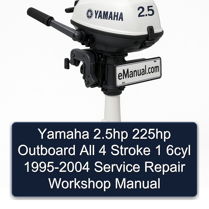 Yamaha 2.5hp 225hp Outboard All 4 Stroke 1 6cyl 1995-2004 Service Repair Workshop Manual 
