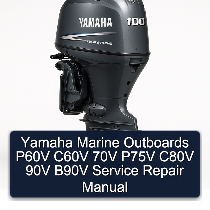 Yamaha Marine Outboards P60V C60V 70V P75V C80V 90V B90V Service Repair Manual 