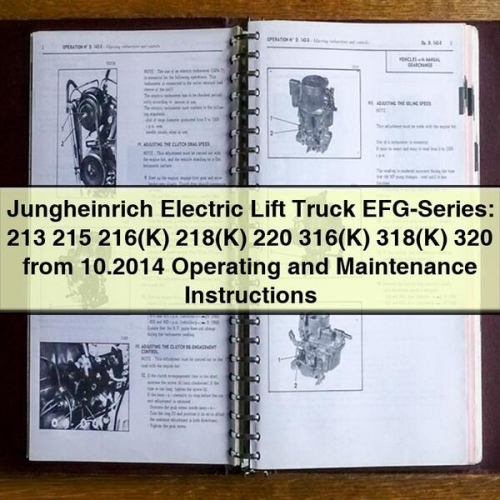 Jungheinrich Electric Lift Truck EFG-Series: 213, 215, 216(K), 218(K), 220, 316(K), 318(K), 320 Operating and Maintenance Instructions (from 10.2014)