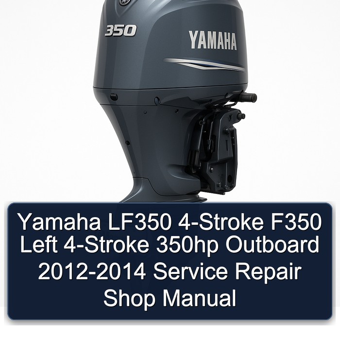 Yamaha LF350 4-Stroke F350 Left 4-Stroke 350hp Outboard 2012-2014 Service Repair Shop Manual