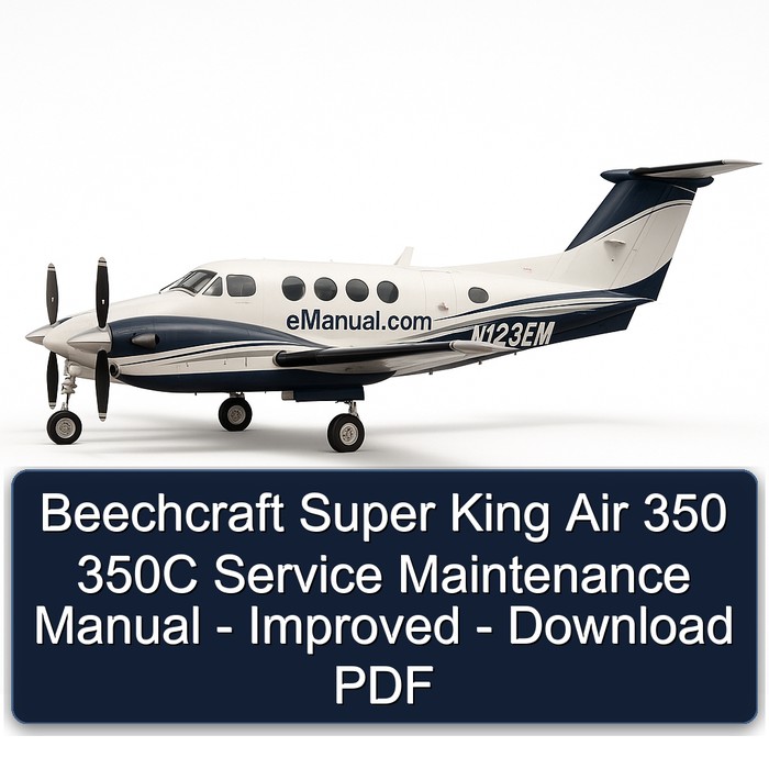 Beechcraft Super King Air 350 350C Service Maintenance Manual - Improved - Download PDF