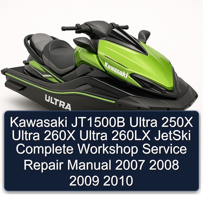 Kawasaki JT1500B Ultra 250X Ultra 260X Ultra 260LX JetSki Manual completo de servicio y reparación del taller 2007 2008 2009 2010