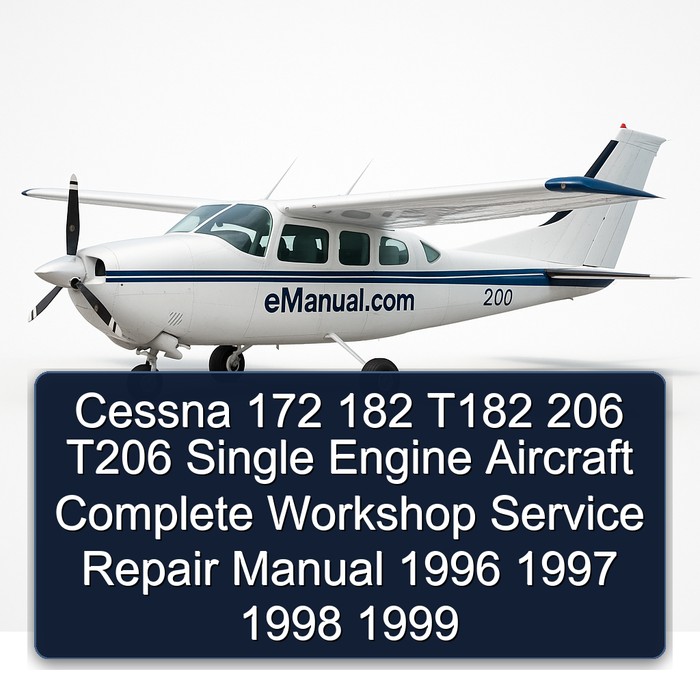 Cessna 172 182 T182 206 T206 Single Engine Aircraft Complete Workshop Service Repair Manual 1996 1997 1998 1999