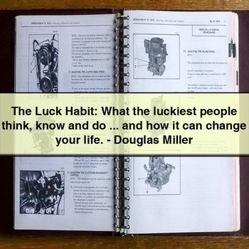 The Luck Habit: What the Luckiest People Think Know and Do ... and How It Can Change Your Life. - Douglas Miller PDF Download