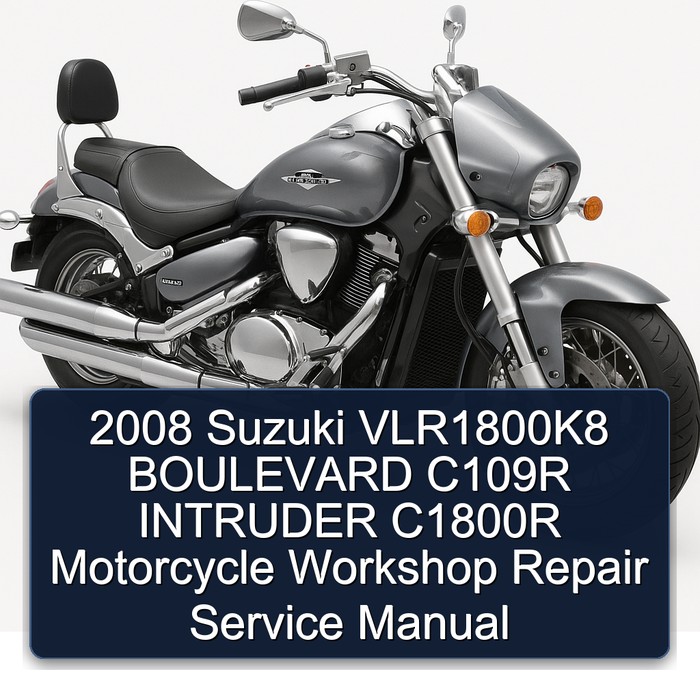 2008 Suzuki VLR1800K8 BOULEVARD C109R INTRUDER C1800R Motorcycle Workshop Repair Service Manual