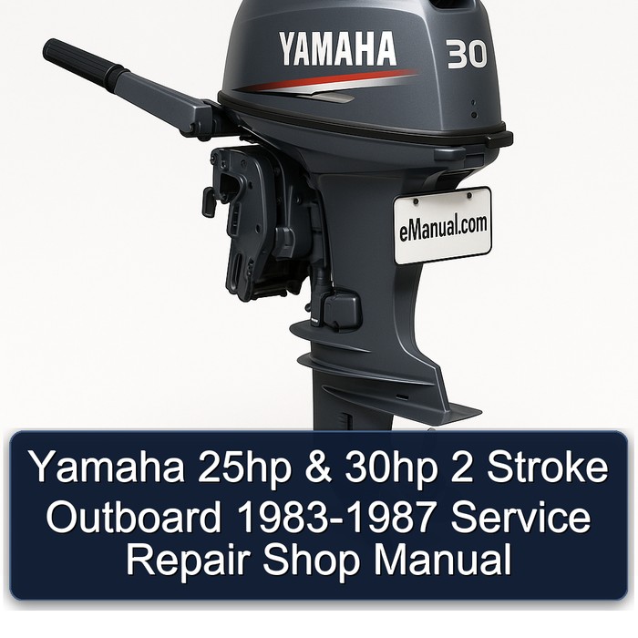 Yamaha 25hp & 30hp 2 Stroke Outboard 1983-1987 Service Repair Shop Manual 