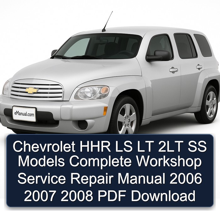 Chevrolet HHR LS LT 2LT SS Models Complete Workshop Service Repair Manual 2006 2007 2008 PDF Download