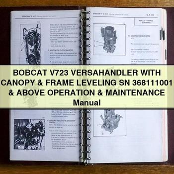 BOBCAT V723 VERSAHAndLER WITH CANOPY & Frame LEVELING SN 368111001 & Above Operation & Maintenance Manual 