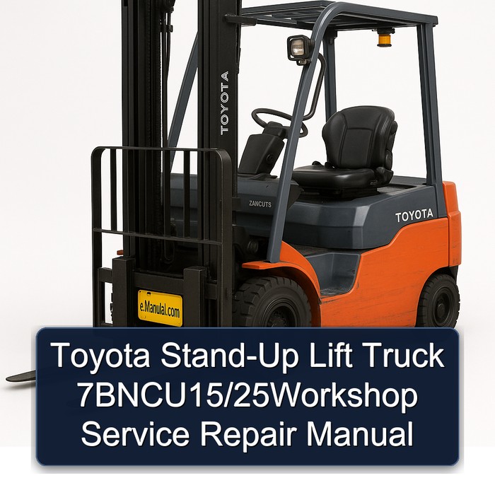 Toyota Stand-Up Lift Truck 7BNCU15/25Workshop Service Repair Manual 