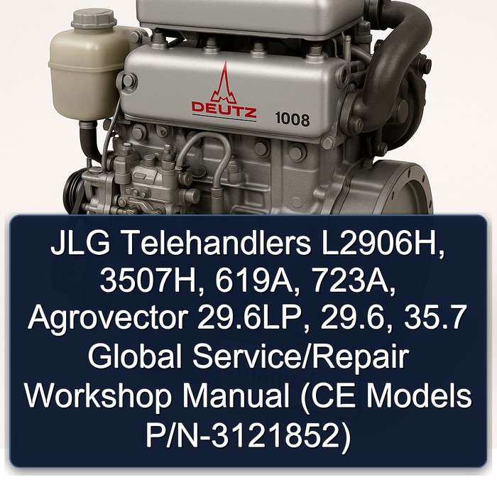 JLG Telehandlers L2906H, 3507H, 619A, 723A, Agrovector 29.6LP, 29.6, 35.7 Global Service/Repair Workshop Manual (CE Models P/N-3121852)
