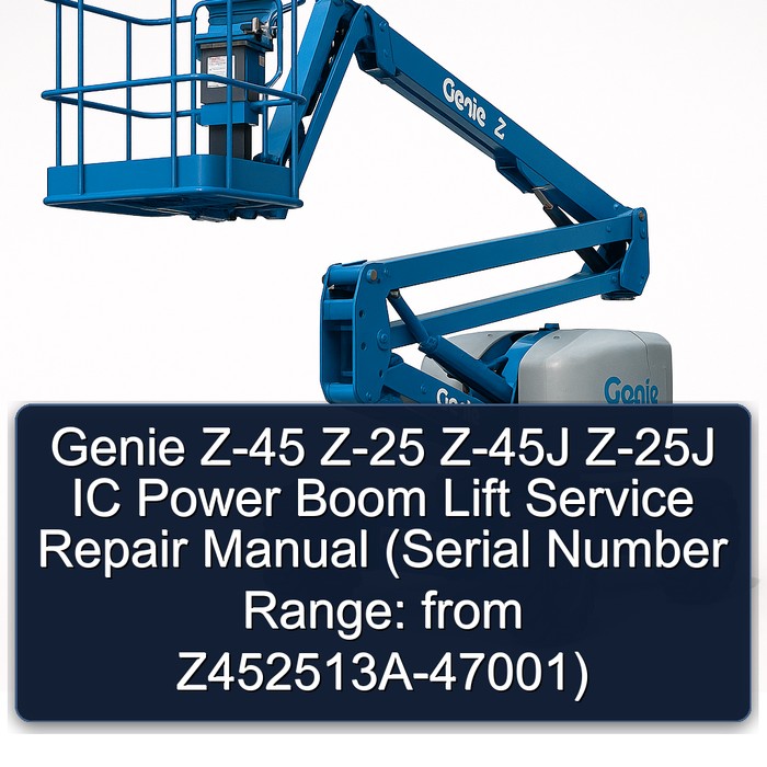 Genie Z-45 Z-25 Z-45J Z-25J IC Power Boom Lift Service Repair Manual (Serial Number Range: from Z452513A-47001) 