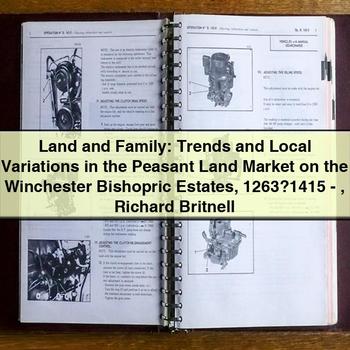Land and Family: Trends and Local Variations in the Peasant Land Market on the Winchester Bishopric Estates 1263-1415 by Richard Britnell PDF Download