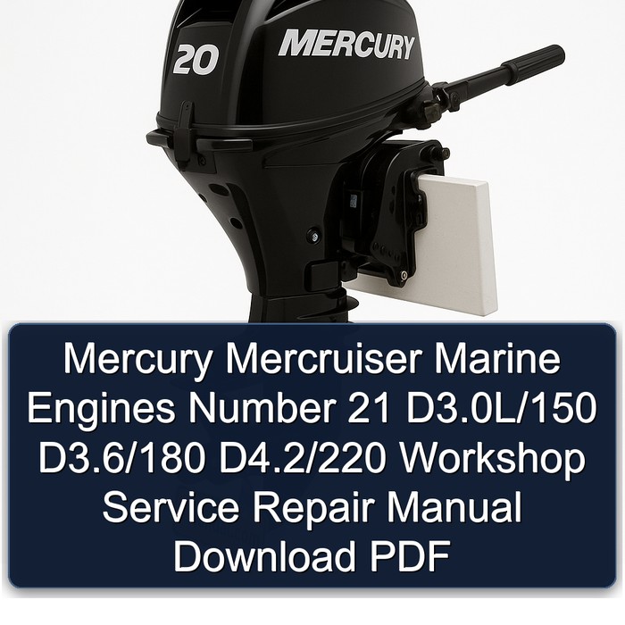 Mercury Mercruiser Marine Engines Number 21 D3.0L/150 D3.6/180 D4.2/220 Workshop Service Repair Manual Download PDF
