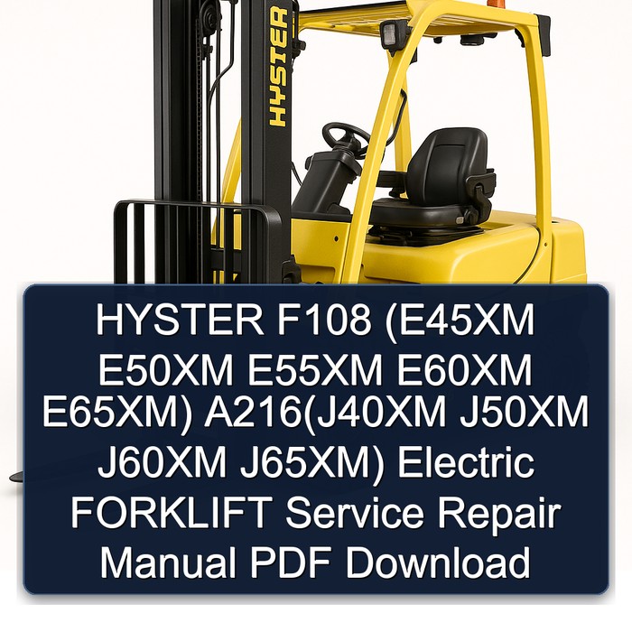 Manual de Servicio y Reparación de Montacargas Eléctricos Hyster F108 (E45XM, E50XM, E55XM, E60XM, E65XM) A216 (J40XM, J50XM, J60XM, J65XM) - PDF