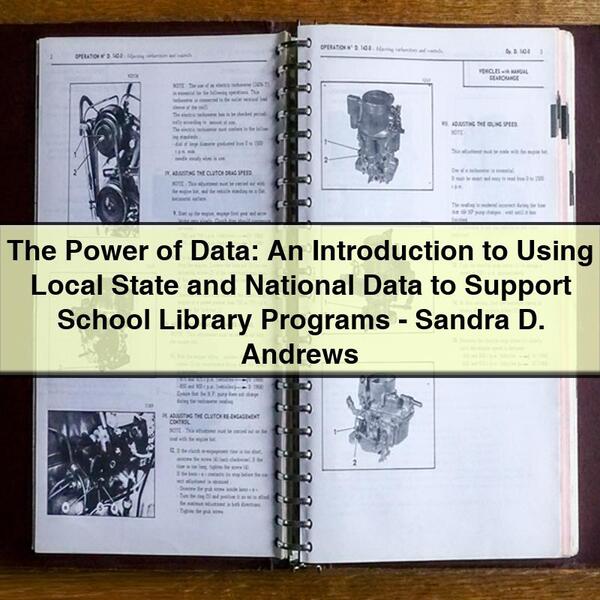 The Power of Data: An Introduction to Using Local State and National Data to Support School Library Programs-Sandra D. Andrews