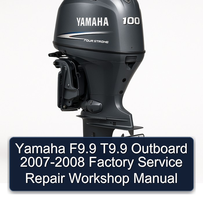 Yamaha F9.9 T9.9 Outboard 2007-2008 Factory Service Repair Workshop Manual 
