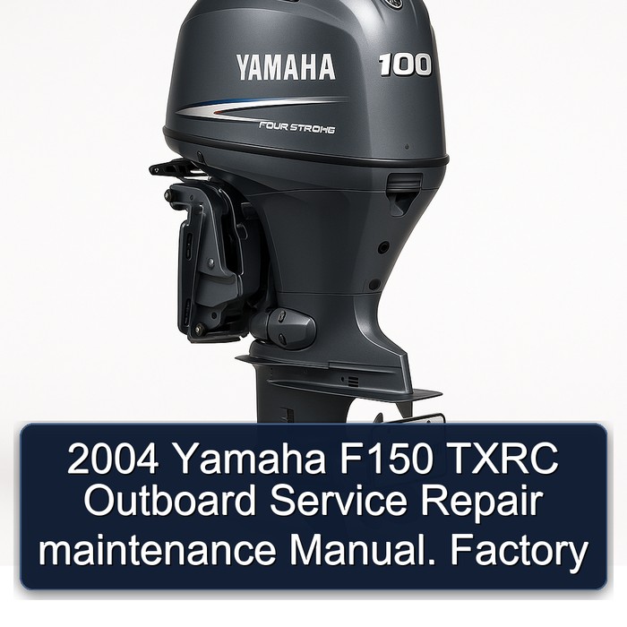 2004 Yamaha F150 TXRC Outboard Service Repair maintenance Manual. Factory 
