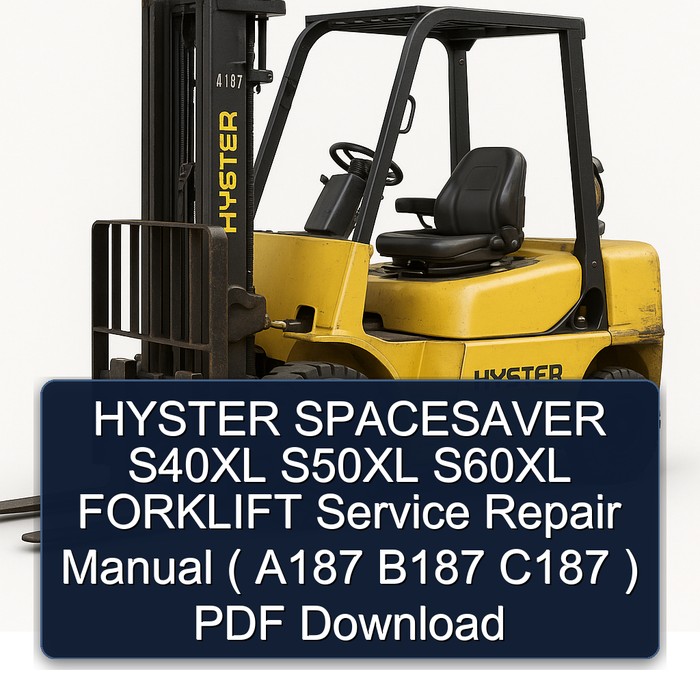 HYSTER SPACESAVER S40XL S50XL S60XL FORKLIFT Service Repair Manual ( A187 B187 C187 ) PDF Download