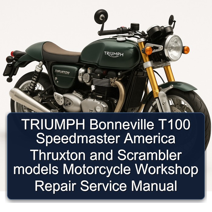TRIUMPH Bonneville T100 Speedmaster America Thruxton and Scrambler models Motorcycle Workshop Repair Service Manual