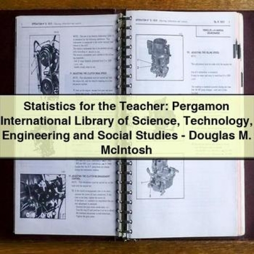 Statistics for the Teacher: Pergamon International Library of Science Technology Engineering and Social Studies by Douglas M. Mcintosh PDF Download