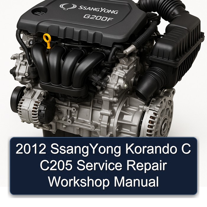 2012 SsangYong Korando C C205 Service Repair Workshop Manual 