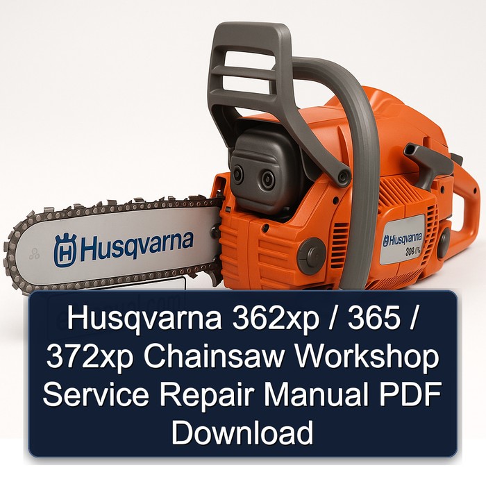 Husqvarna 362xp / 365 / 372xp Chainsaw Workshop Service Repair Manual PDF Download