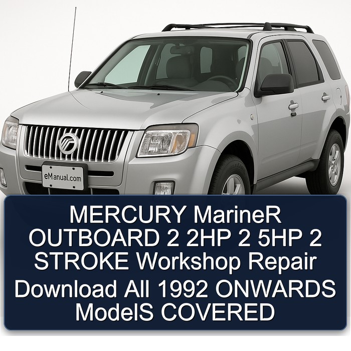 MERCURY MarineR OUTBOARD 2 2HP 2 5HP 2 STROKE Workshop Repair Download All 1992 ONWARDS ModelS COVERED