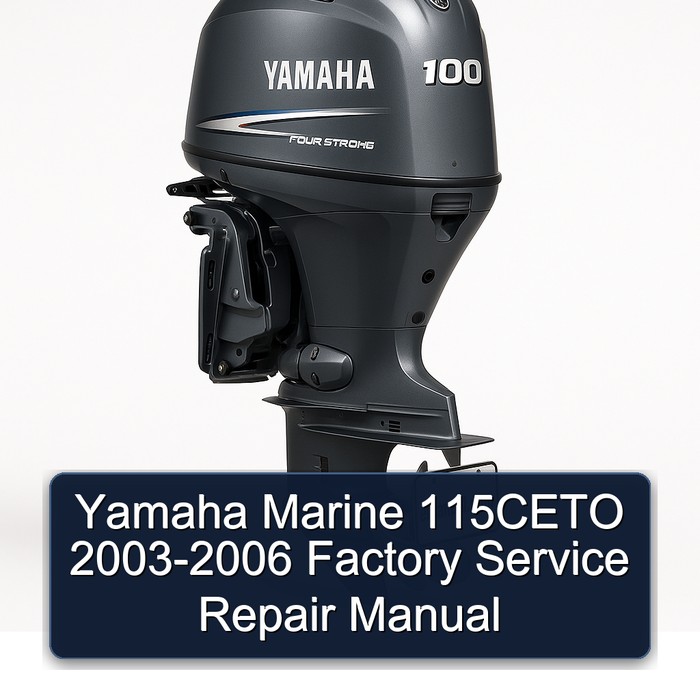 Yamaha Marine 115CETO 2003-2006 Factory Service Repair Manual 