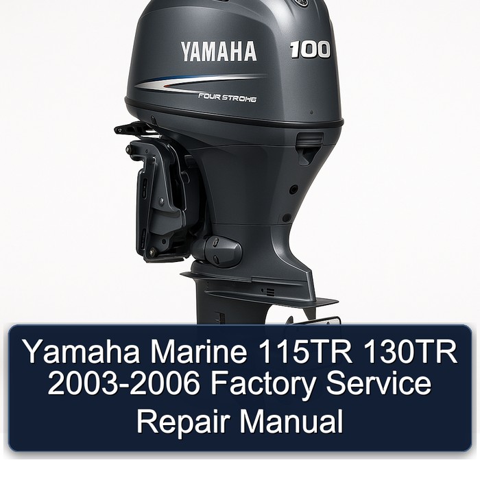 Yamaha Marine 115TR 130TR 2003-2006 Factory Service Repair Manual 