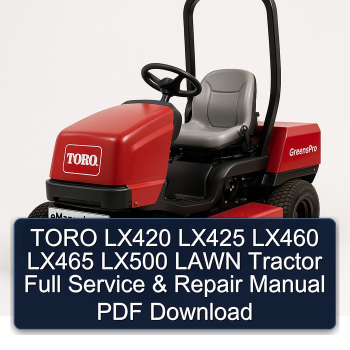 TORO LX420 LX425 LX460 LX465 LX500 LAWN Tractor Full Service & Repair Manual PDF Download