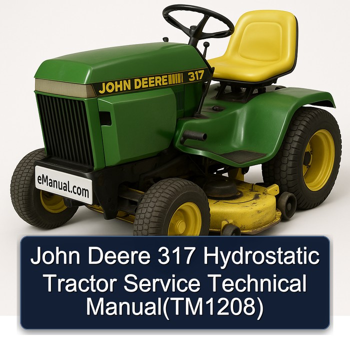 John Deere 317 Hydrostatic Tractor Service Technical Manual(TM1208)