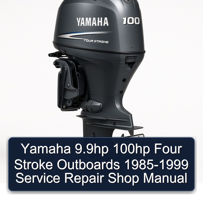 Yamaha 9.9hp 100hp Four Stroke Outboards 1985-1999 Service Repair Shop Manual