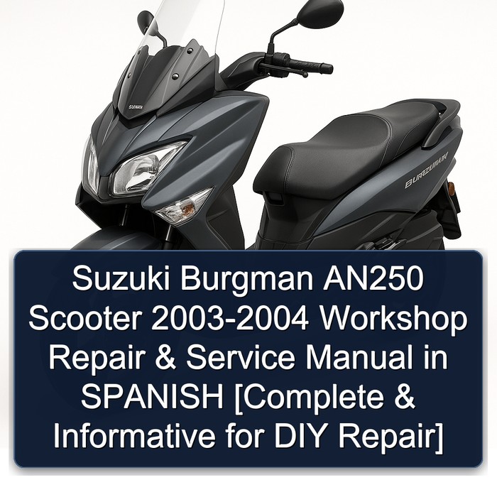 Suzuki Burgman AN250 Scooter 2003-2004 Workshop Repair & Service Manual in SPANISH [Complete & Informative for DIY Repair]