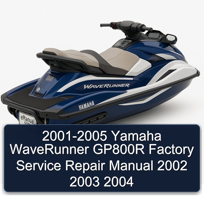 2001-2005 Yamaha WaveRunner GP800R Factory Service Repair Manual 2002 2003 2004