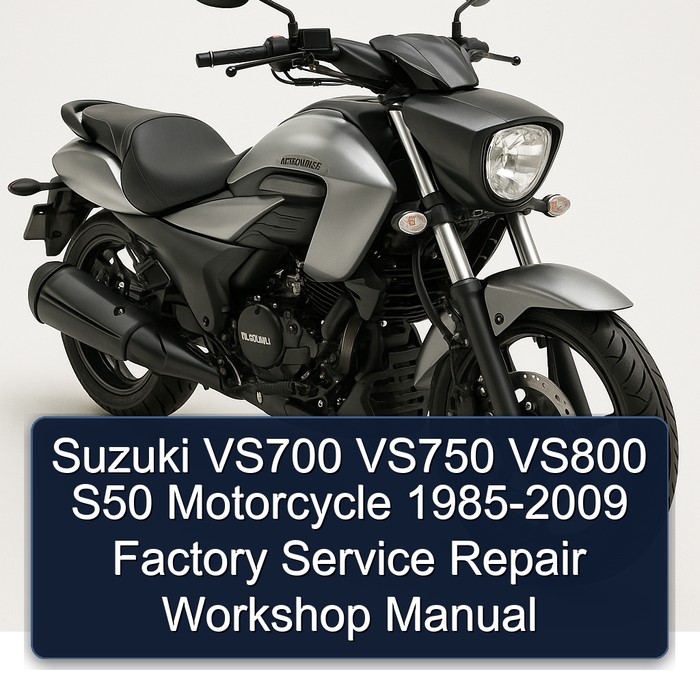Suzuki VS700 VS750 VS800 S50 Motorcycle 1985-2009 Factory Service Repair Workshop Manual