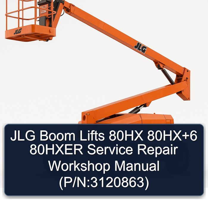Jlg Boom Lifts 80HX 80HX+6 80HXER (P/N:3120863) Workshop Service Repair Manual PDF Download