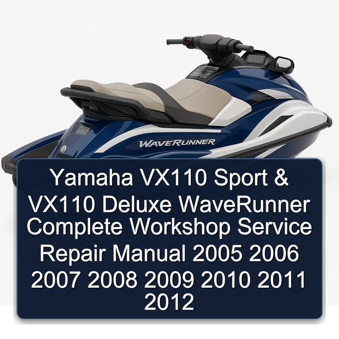 Yamaha VX110 Sport & VX110 Deluxe WaveRunner Manual completo de servicio y reparación del taller 2005 2006 2007 2008 2009 2010 2011 2012