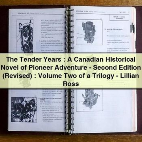 The Tender Years: a Canadian Historical Novel of Pioneer Adventure, Volume Two by Lillian Ross PDF Download