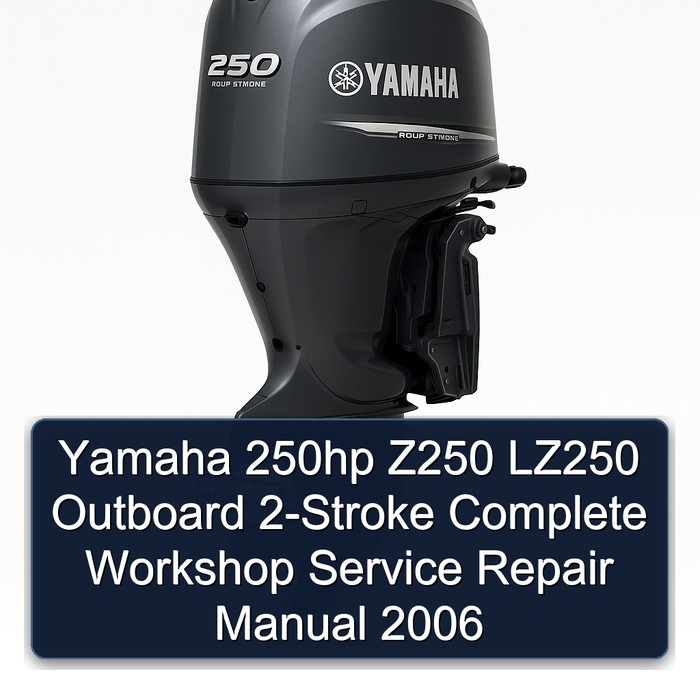 Yamaha 250hp Z250 LZ250 Outboard 2-Stroke Manual completo de servicio y reparación del taller 2006