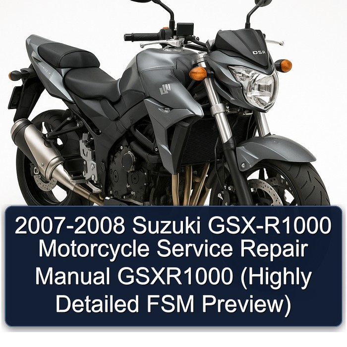 2007-2008 Suzuki GSX-R1000 Motorcycle Service Repair Manual GSXR1000 (Highly Detailed FSM Preview)