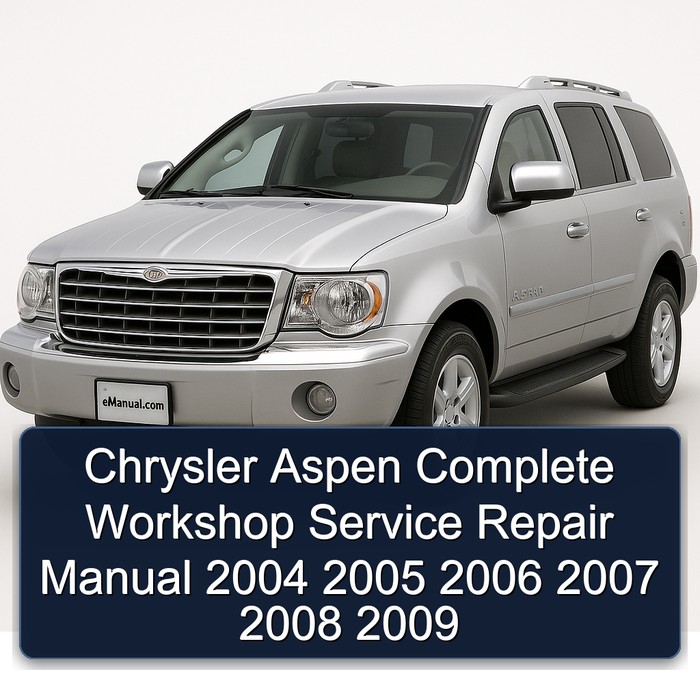 Chrysler Aspen Manual completo de servicio y reparación del taller 2004 2005 2006 2007 2008 2009