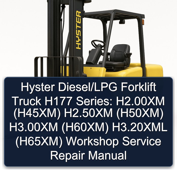 Hyster Diesel/LPG Forklift Truck H177 Series: H2.00XM (H45XM) H2.50XM (H50XM) H3.00XM (H60XM) H3.20XML (H65XM) Workshop Service Repair Manual