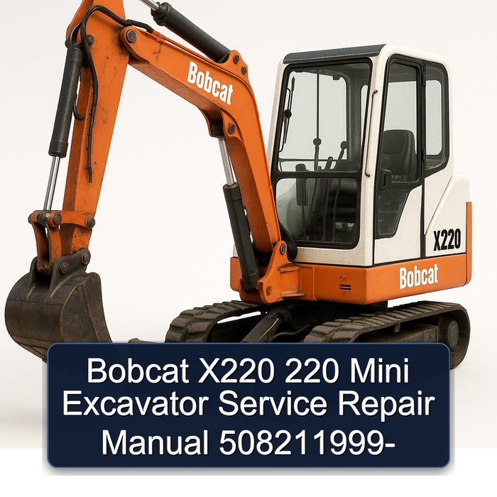 Bobcat X220 220 Mini Excavator Service Repair Manual 508211999-
