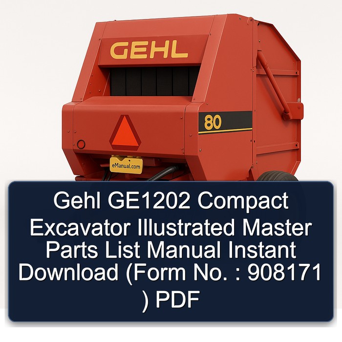 Gehl GE1202 Compact Excavator Illustrated Master Parts List Manual Instant Download (Form No. : 908171 ) PDF
