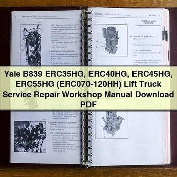Yale B839 ERC35HG ERC40HG ERC45HG ERC55HG (ERC070-120HH) Lift Truck Workshop Service Repair Manual PDF Download